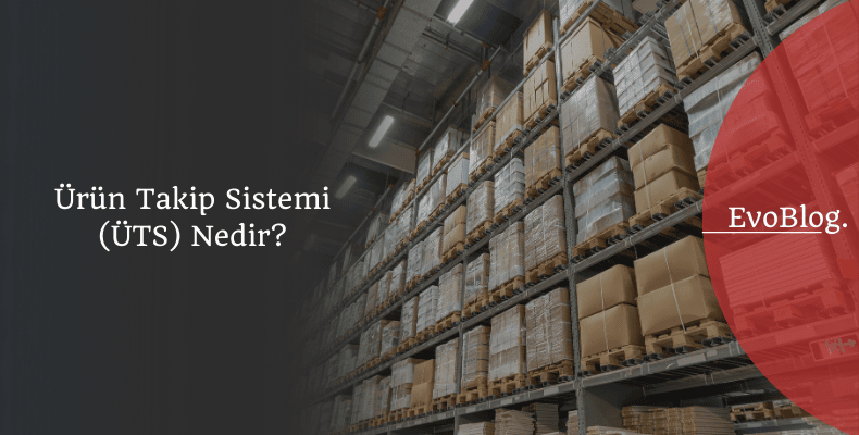 Ürün Takip Sistemi (ÜTS) Nedir?